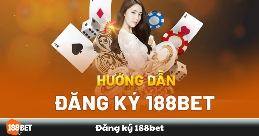 Đăng Ký 188BET - Hướng Dẫn Tạo Tài Khoản Nhanh Chóng
