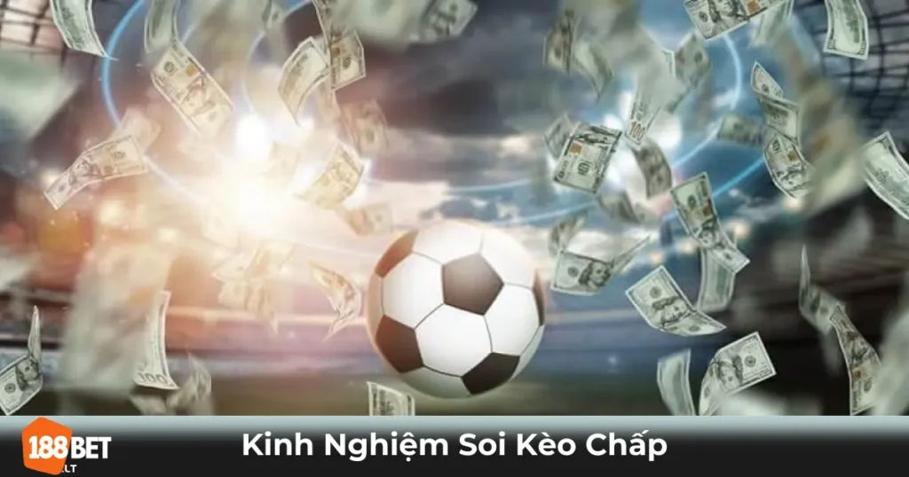 Kèo Chấp Là Gì? Các Loại Kèo Chấp Phổ Biến Tại 188bet