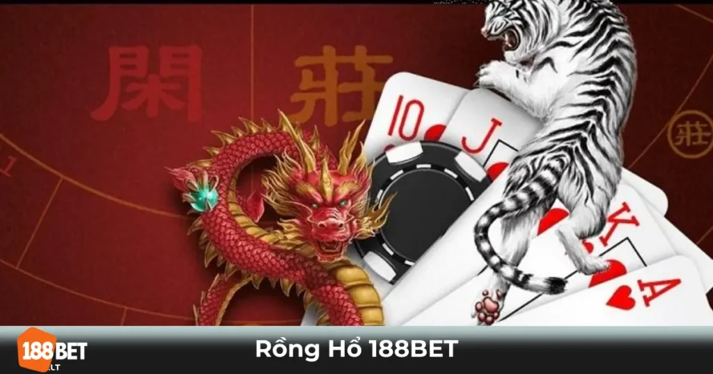 Rồng Hổ Là Gì? Quy Tắc & Cách Tính Điểm Tại 188bet