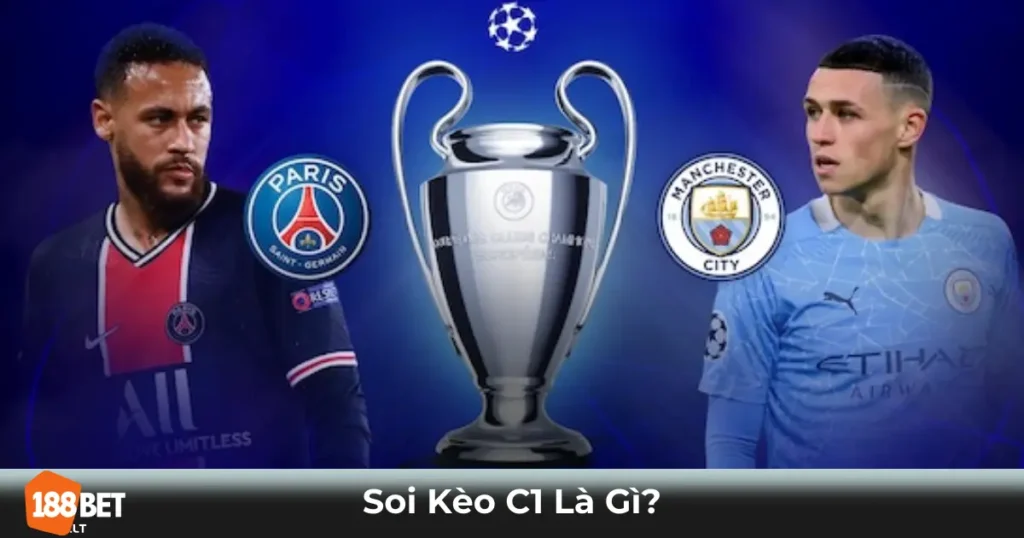 Giải Đấu Champions League & Đặc Điểm Kèo C1 Tại 188bet